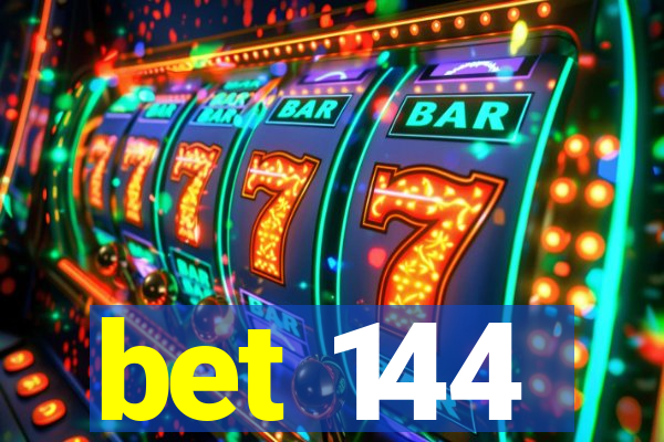 bet 144